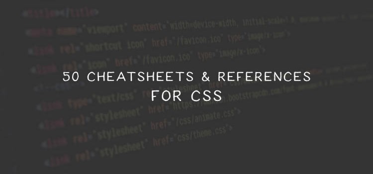 50 Cheatsheets, References and Guides for CSS