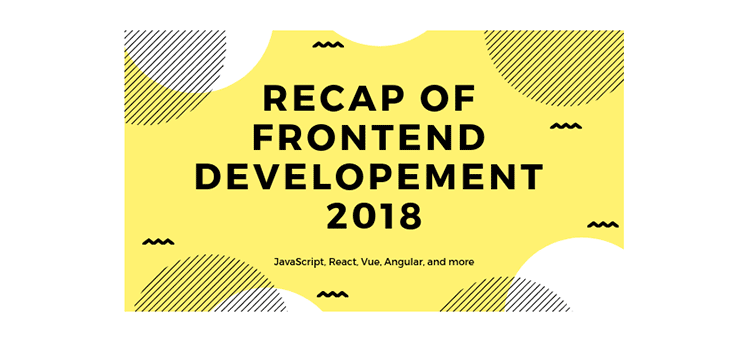 A Recap of Frontend Development in 2018