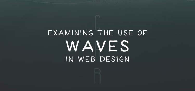 Rocking the Boat: Examining the Use of Waves in Web Design